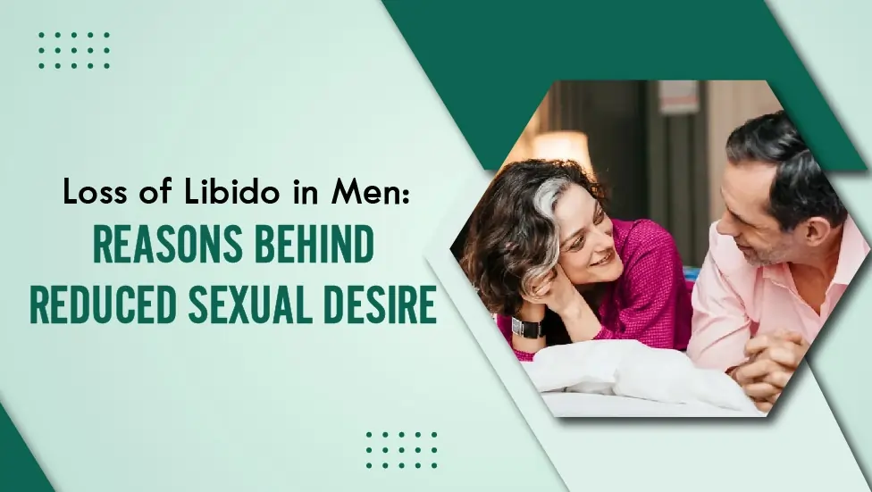 Loss of Libido in Men Reasons Behind Reduced Sexual Desire