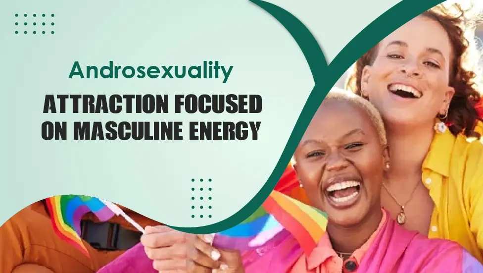 Androsexuality Attraction Focused on Masculine Energy