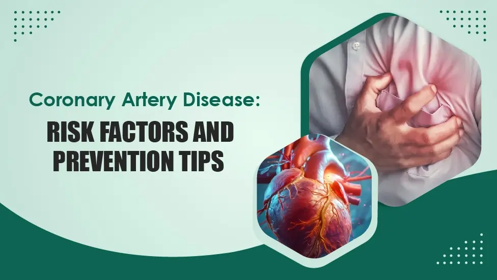 Coronary Artery Disease Risk Factors and Prevention Tips