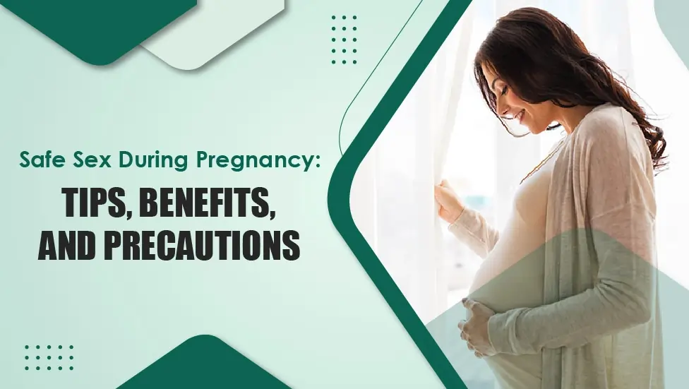 Safe Sex During Pregnancy Tips, Benefits, and Precautions