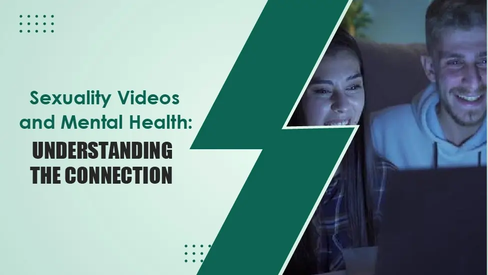 Sexuality Videos and Mental Health Understanding the Connection