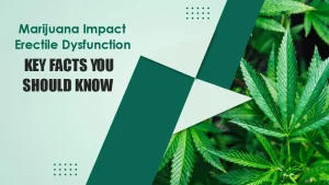 Marijuana-Impact-Erectile-Dysfunction-Key-Facts-You-Should-Know